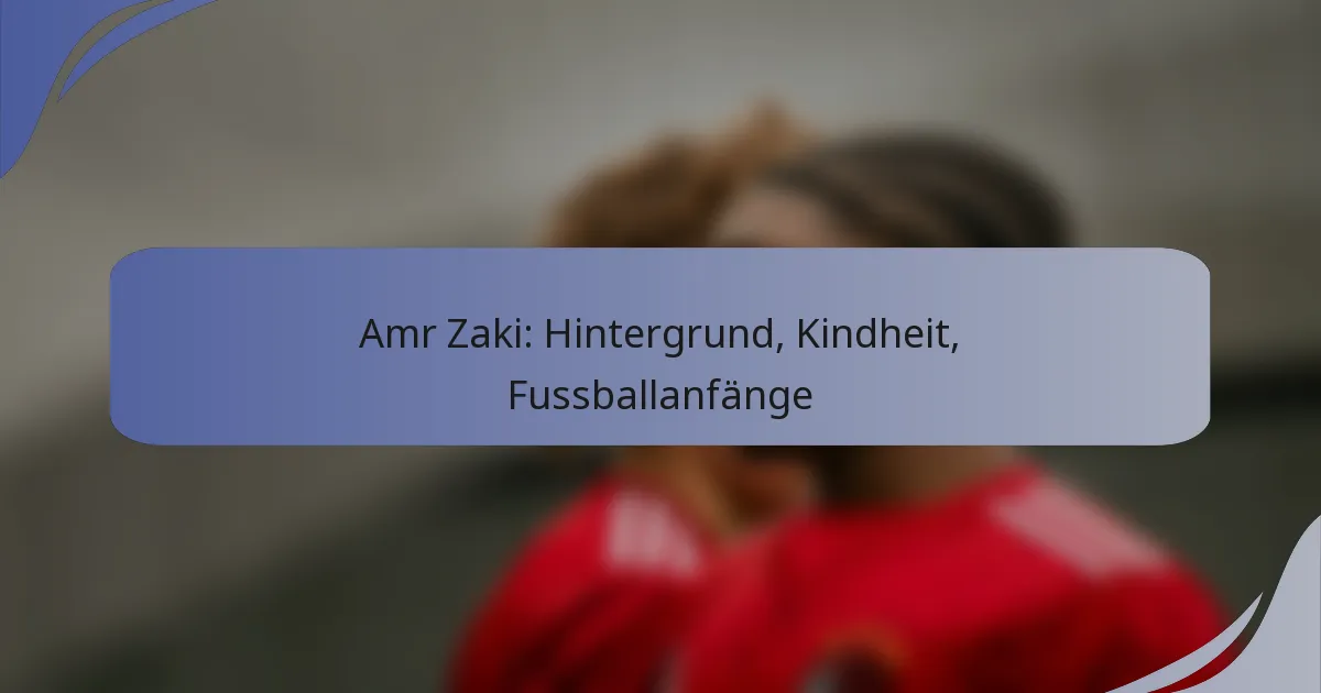 Amr Zaki: Hintergrund, Kindheit, Fussballanfänge