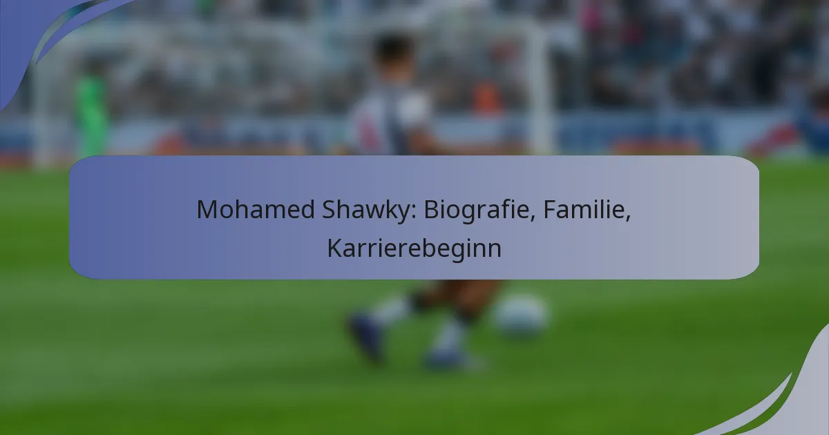 Mohamed Shawky: Biografie, Familie, Karrierebeginn