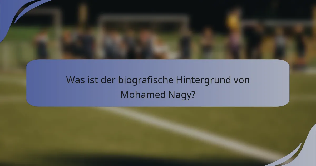Was ist der biografische Hintergrund von Mohamed Nagy?