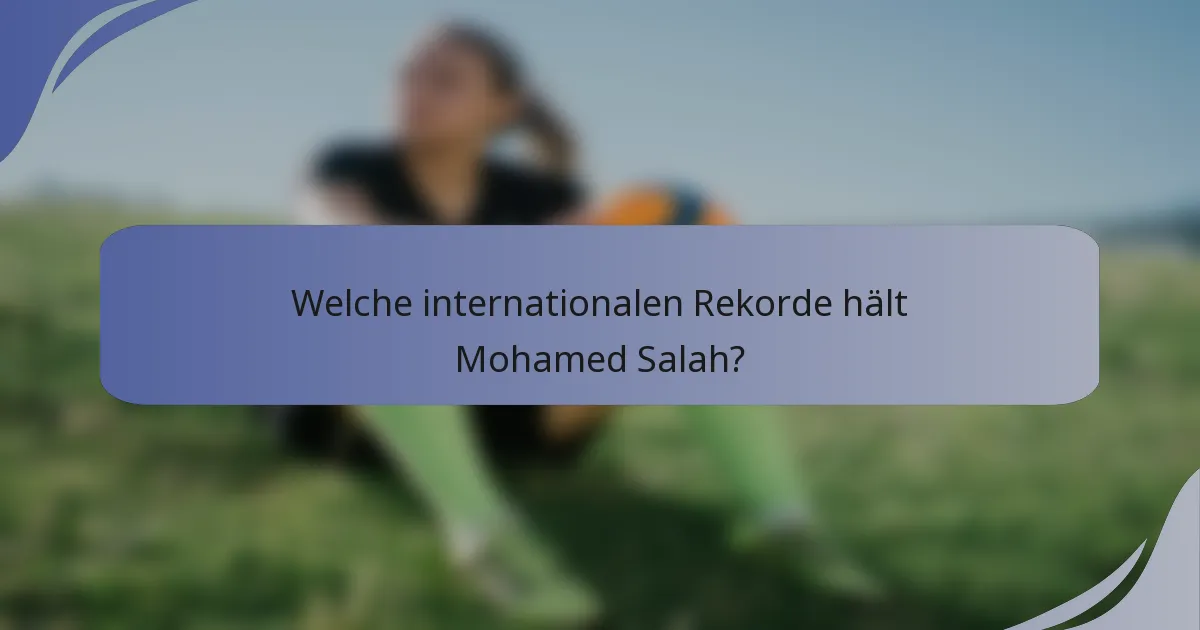 Welche internationalen Rekorde hält Mohamed Salah?