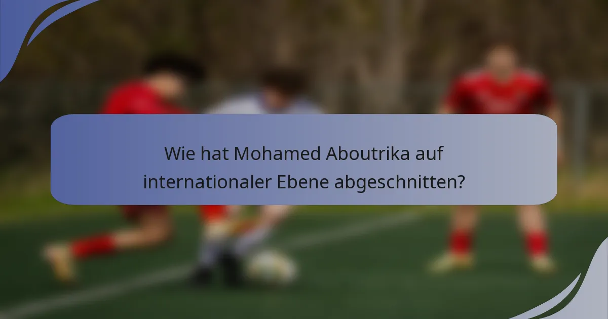 Wie hat Mohamed Aboutrika auf internationaler Ebene abgeschnitten?